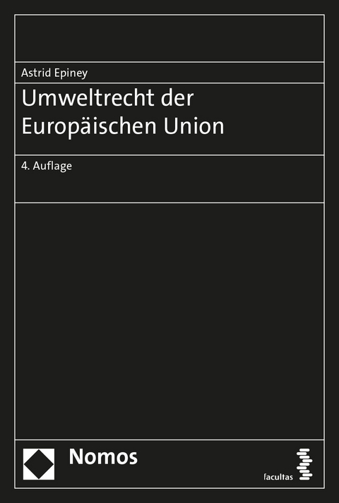 Umweltrecht der Europ&auml;ischen Union - Astrid Epiney