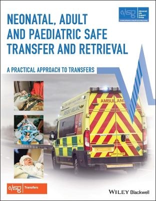 Neonatal, Adult and Paediatric Safe Transfer and Retrieval -  Advanced Life Support Group (ALSG)