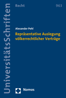 Repr&auml;sentative Auslegung v&ouml;lkerrechtlicher Vertr&auml;ge - Alexander Pehl