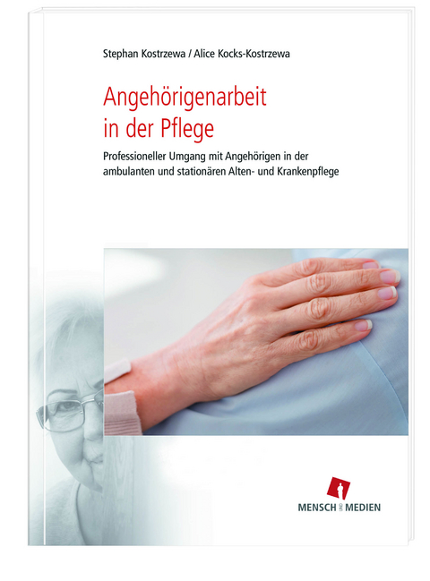 Angeh&ouml;rigenarbeit in der Pflege - Stephan Kostrzewa, Alice Kocks-Kostrzewa
