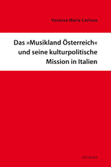 Das Musikland &Ouml;sterreich und seine kulturpolitische Mission in Italien - Vanessa Maria Carlone