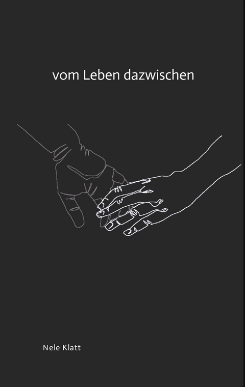Vom Leben dazwischen - Nele Klatt