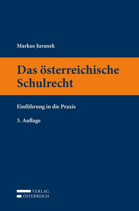 Das &ouml;sterreichische Schulrecht - Markus Juranek