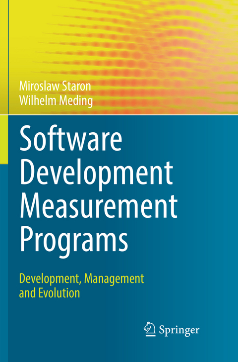 Software Development Measurement Programs - Miroslaw Staron, Wilhelm Meding