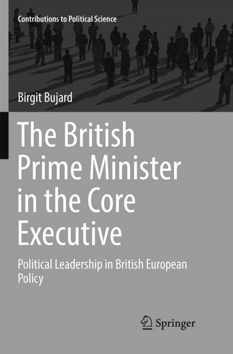 The British Prime Minister in the Core Executive - Birgit Bujard