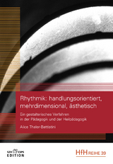 Rhythmik: handlungsorientiert, mehrdimensional, &auml;sthetisch - Alice Thaler-Battistini