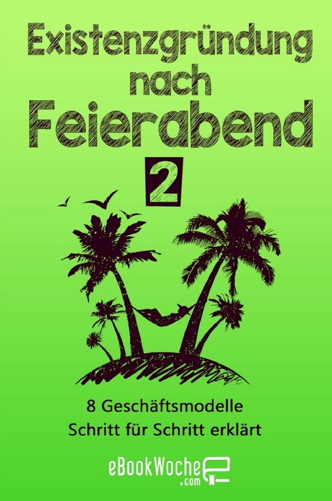 Existenzgr&uuml;ndung nach Feierabend 2 - eBookWoche .com