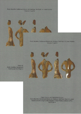 Early Neolithic Settlement Brunn am Gebirge, Wolfholz, in Lower Austria Volume 1 / part a and b