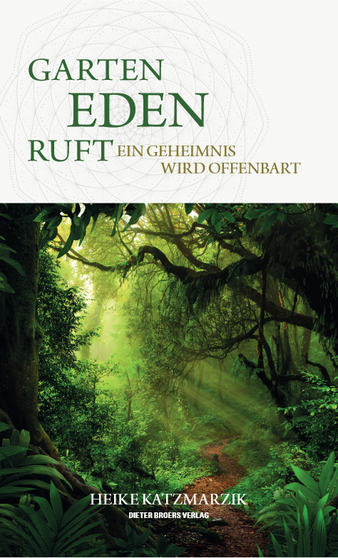 Garten Eden ruft &ndash; Ein Geheimnis wird offenbart - Heike Katzmarzik
