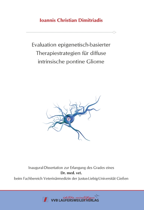 Evaluation epigenetisch-basierter Therapiestrategien f&uuml;r diffuse intrinsische pontine Gliome - Ioannis Christian Dimitriadis