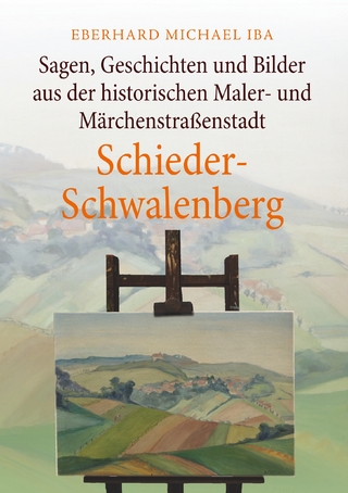 Sagen, Geschichten und Bilder aus der historischen Maler- und Märchenstraßenstadt Schieder-Schwalenberg