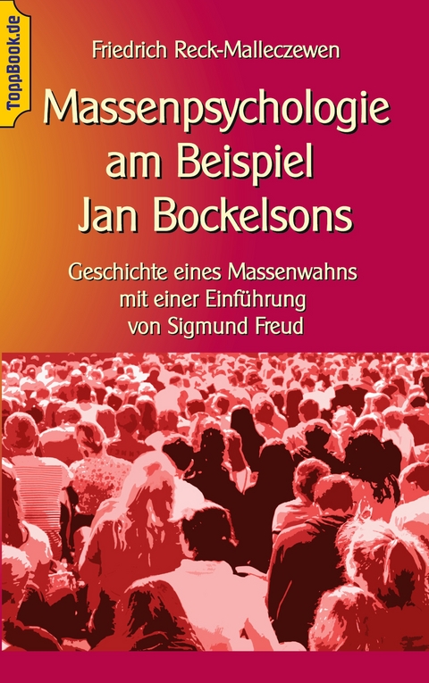 Massenpsychologie am Beispiel Jan Bockelsons - Friedrich Reck-Malleczewen
