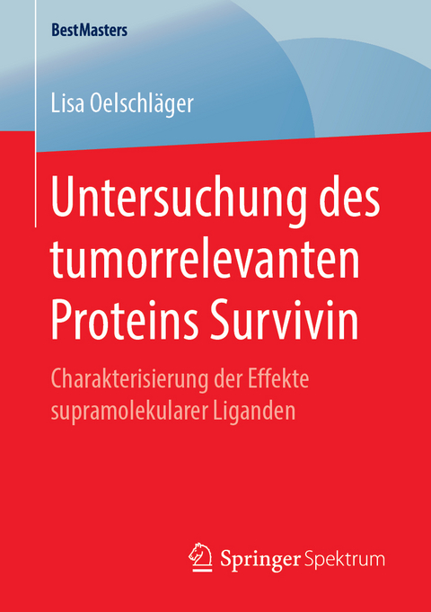 Untersuchung des tumorrelevanten Proteins Survivin - Lisa Oelschl&auml;ger