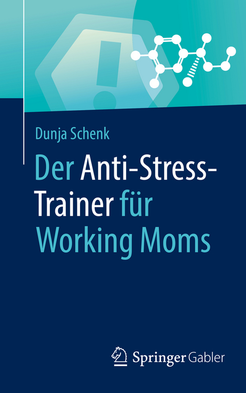 Der Anti-Stress-Trainer f&uuml;r Working Moms - Dunja Schenk