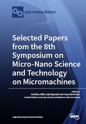 Selected Papers from the 8th Symposium on Micro-Nano Science and Technology on Micromachines