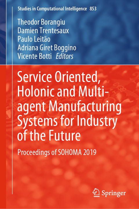 Service Oriented, Holonic and Multi-agent Manufacturing Systems for Industry of the Future - 