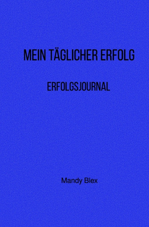 Mein t&auml;glicher Erfolg - Mandy Blex