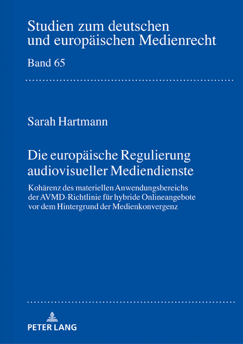 Die europaeische Regulierung audiovisueller Mediendienste - Sarah Hartmann