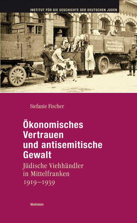 &Ouml;konomisches Vertrauen und antisemitische Gewalt -  Stefanie Fischer