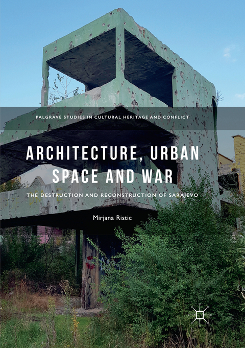Architecture, Urban Space and War - Mirjana Ristic