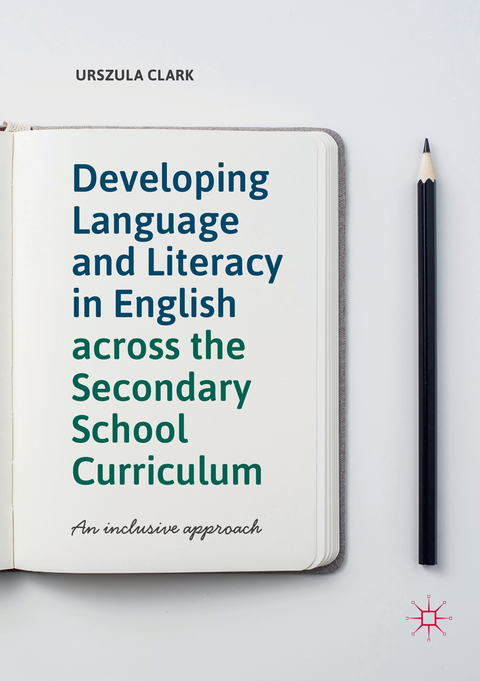 Developing Language and Literacy in English across the Secondary School Curriculum - Urszula Clark