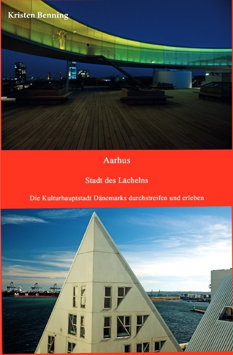 Durchstreifen und erleben / Aarhus Stadt des L&auml;chelns - Kristen Benning