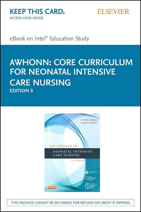 Core Curriculum for Neonatal Intensive Care Nursing - E-Book -  Awhonn,  American Association of Critical-Care Nr,  National Association of Neonatal Nurses,  M. Terese Verklan,  Marlene Walden