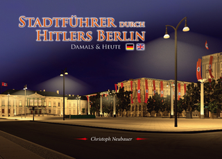 Stadtführer durch Hitlers Berlin – Damals & Heute (Deutsch/ Englisch)