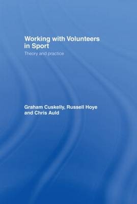 Working with Volunteers in Sport -  Chris Auld,  Graham Cuskelly,  Russell Hoye