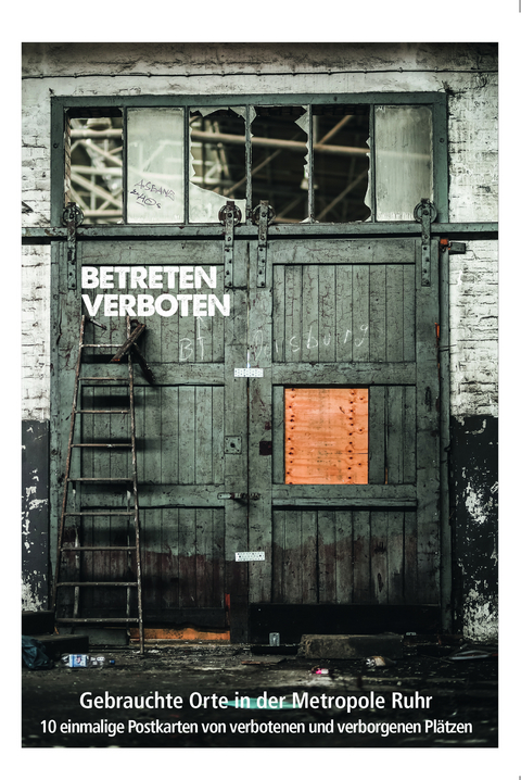 "BETRETEN VERBOTEN - Gebrauchte Orte in der Metropole Ruhr" - Gerhard Schiweck