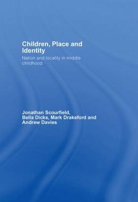 Children, Place and Identity -  Andrew Davies,  Bella Dicks,  Mark Drakeford,  Jonathan Scourfield