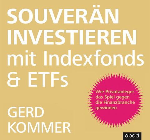 Souver&auml;n investieren mit Indexfonds und ETFs - Gerd Kommer