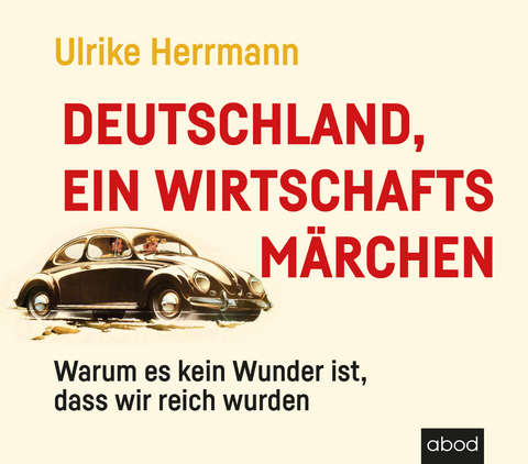 Deutschland, ein Wirtschaftsm&auml;rchen - Ulrike Herrmann