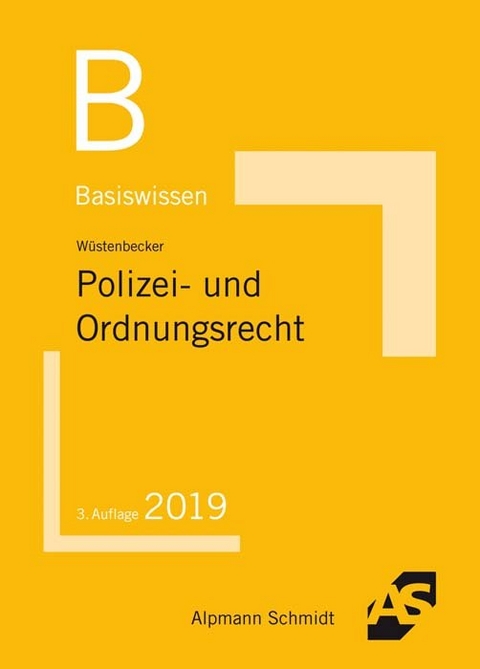 Basiswissen Polizei- und Ordnungsrecht - Horst Wüstenbecker