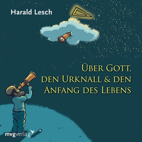Über Gott, den Urknall und den Anfang des Lebens - Harald Lesch