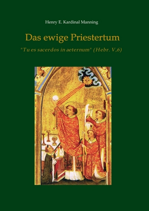 Das ewige Priestertum - Henry E. Kardinal Manning