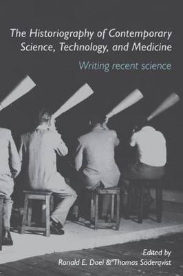 Historiography of Contemporary Science, Technology, and Medicine
