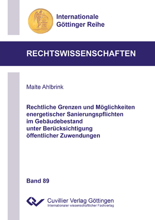 Rechtliche Grenzen und Möglichkeiten energetischer Sanierungspflichten im Gebäudebestand unter Berücksichtigung öffentlicher Zuwendungen