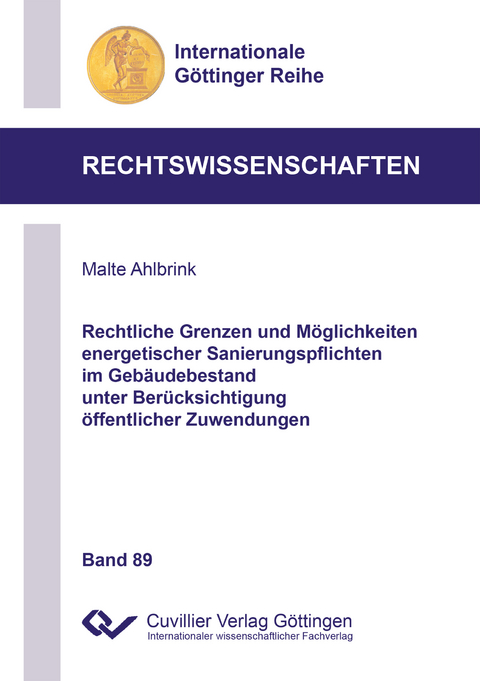 Rechtliche Grenzen und M&ouml;glichkeiten energetischer Sanierungspflichten im Geb&auml;udebestand unter Ber&uuml;cksichtigung &ouml;ffentlicher Zuwendungen - Malte Ahlbrink