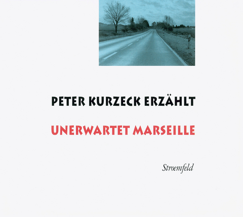 Peter Kurzeck erz&auml;hlt Unerwartet Marseille - Peter Kurzeck