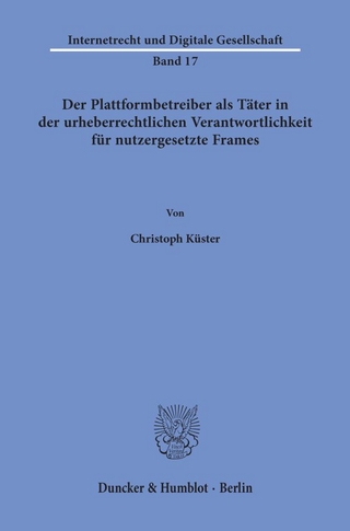 Der Plattformbetreiber als Täter in der urheberrechtlichen Verantwortlichkeit für nutzergesetzte Frames.