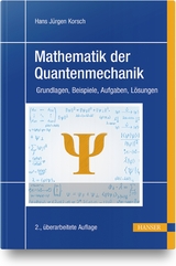 Mathematik der Quantenmechanik - Hans J&uuml;rgen Korsch
