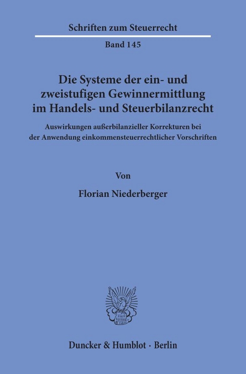 Die Systeme der ein- und zweistufigen Gewinnermittlung im Handels- und Steuerbilanzrecht. - Florian Niederberger
