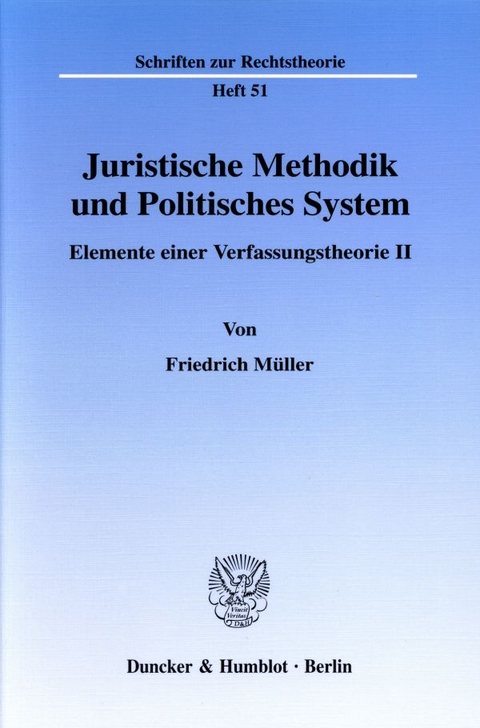 Juristische Methodik und Politisches System. - Friedrich M&uuml;ller
