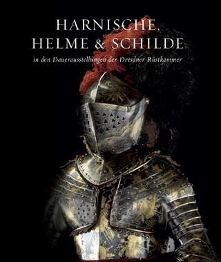 Holger Schuckelt. Harnische, Helme und Schilde in den Dauerausstellungen der Dresdner Rüstkammer