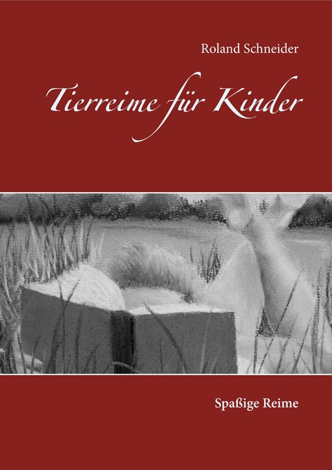 Tierreime f&uuml;r Kinder - Roland Schneider