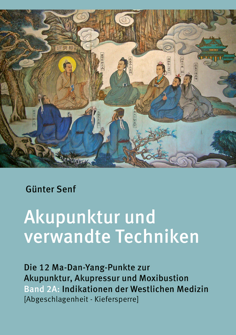 Akupunktur und verwandte Techniken. Die 12 Ma-Dan-Yang-Punkte zur Akupunktur, Akupressur und Moxibustion - G&uuml;nter Dr. Senf