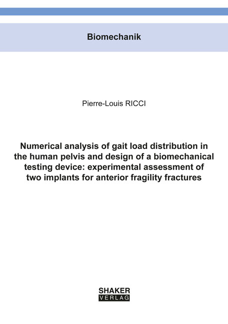 Numerical analysis of gait load distribution in the human pelvis and design of a biomechanical testing device: experimental assessment of two implants for anterior fragility fractures - Pierre-Louis Ricci