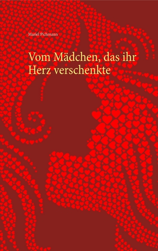 Vom Mädchen, das ihr Herz verschenkte
