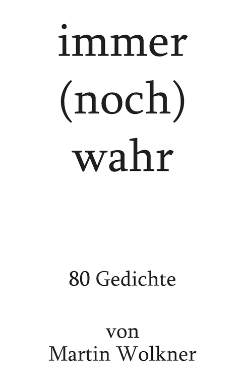 immer (noch) wahr - Martin Wolkner